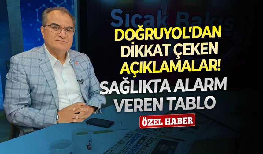 Sağlıkta alarm veren tablo: Doğruyol’dan dikkat çeken açıklamalar!