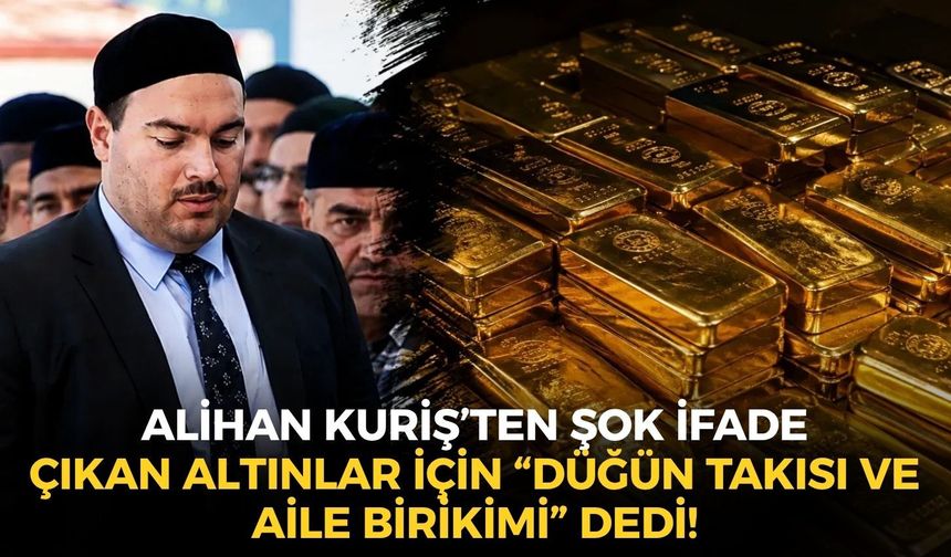 SON DAKİKA İşte Alihan Kuriş’in ifadesi: Çıkan altınlar için “düğün takısı ve aile birikimi” dedi!