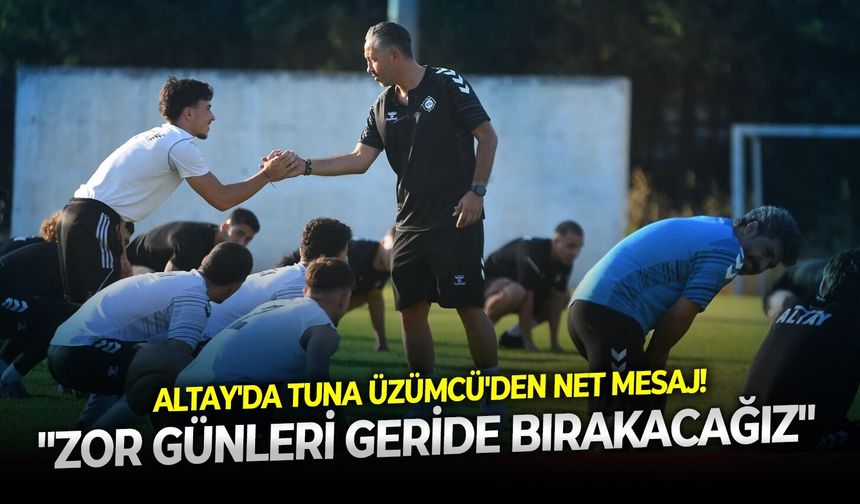 Altay'da Tuna Üzümcü'den net mesaj! "Zor günleri geride bırakacağız"