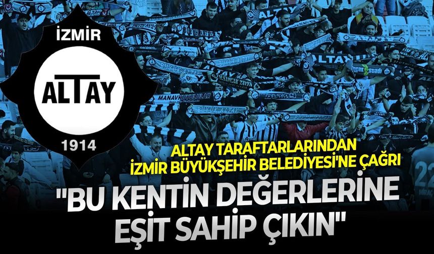 Altay taraftarlarından İzmir Büyükşehir Belediyesi'ne çağrı: "Bu kentin değerlerine eşit sahip çıkın"