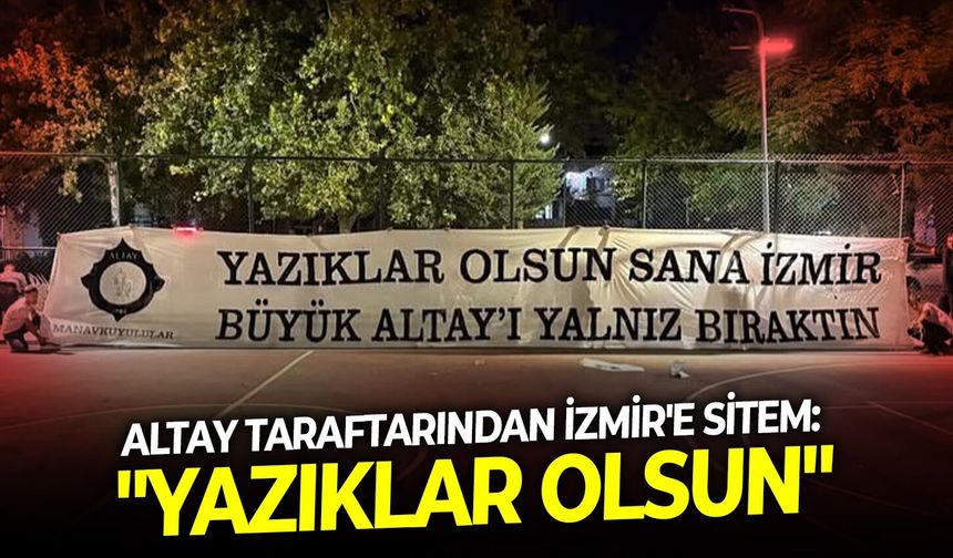 Altay taraftarından İzmir'e sitem: "Yazıklar olsun"