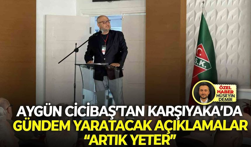 Aygün Cicibaş’tan Karşıyaka’da gündem yaratacak açıklamalar: “Artık yeter”