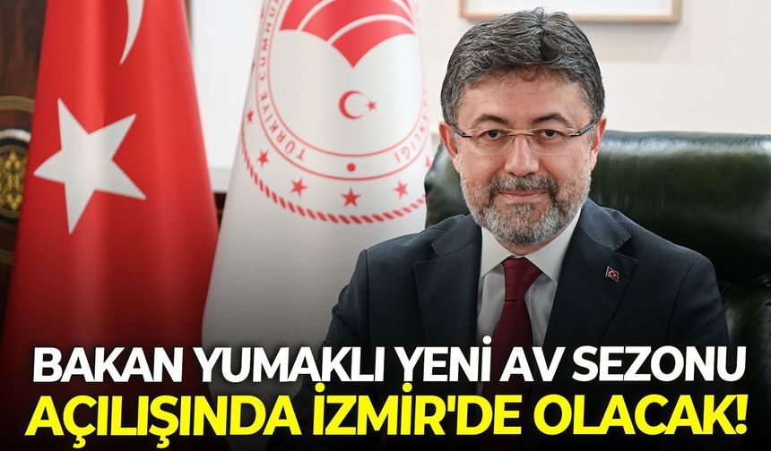 Bakan Yumaklı yeni av sezonu açılışında İzmir'de olacak!