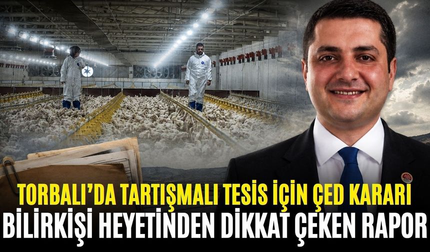 İzmir Torbalı’da tartışmalı tesis için ÇED kararı: Bilirkişi heyetinden dikkat çeken rapor
