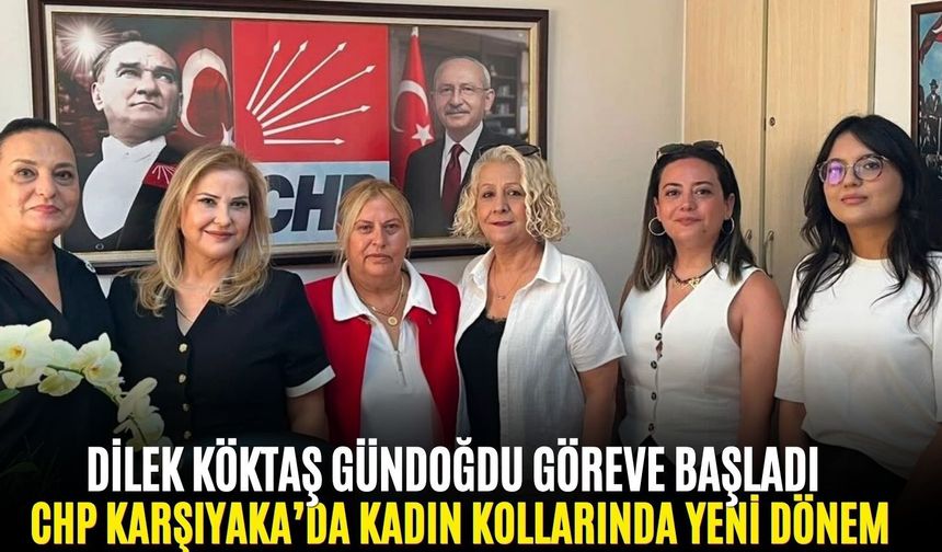 CHP Karşıyaka’da kadın kollarında yeni dönem: Dilek Köktaş Gündoğdu göreve başladı!