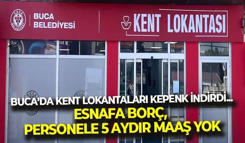 Buca'da kent lokantaları kepenk indirdi... Esnafa borç, personele 5 aydır maaş yok!