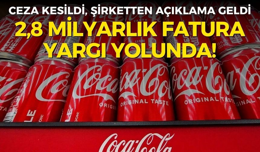 Coca-Cola’ya İzmir’den 2,8 milyarlık fatura! Şirket soluğu mahkemede aldı