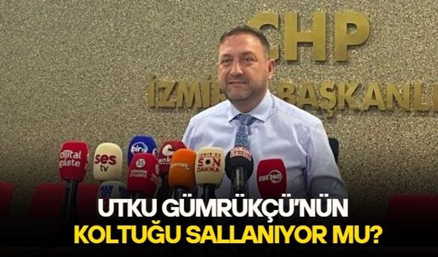 CHP İzmir İl Başkanı Utku Gümrükçü'nün koltuğu sallanıyor mu? Genel Merkez'den gelen sinyaller tam tersi yönünde