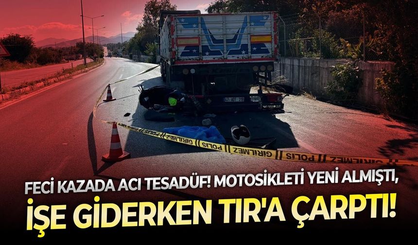 Feci kazada acı tesadüf!  Motosikleti yeni almıştı, işe giderken TIR'a çarptı!