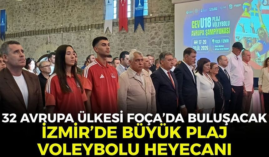 32 Avrupa ülkesi Foça’da buluşacak! İzmir’de büyük plaj voleybolu heyecanı