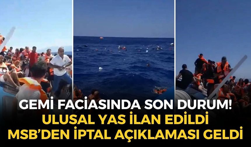 SON DAKİKA 3 günlük ulusal yas ilan edildi, MSB'den 'iptal' açıklaması geldi... Gemi faciasında son durum!