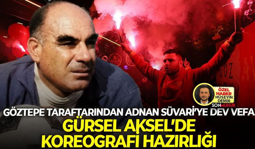 Göztepe taraftarından Adnan Süvari’ye dev vefa! Gürsel Aksel’de koreografi hazırlığı