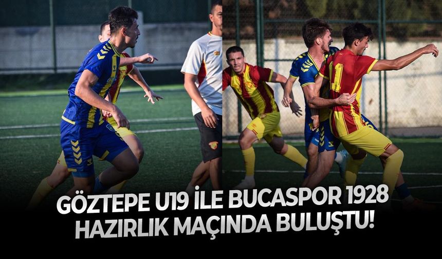 Göztepe U19 ile Bucaspor 1928 hazırlık maçında buluştu!