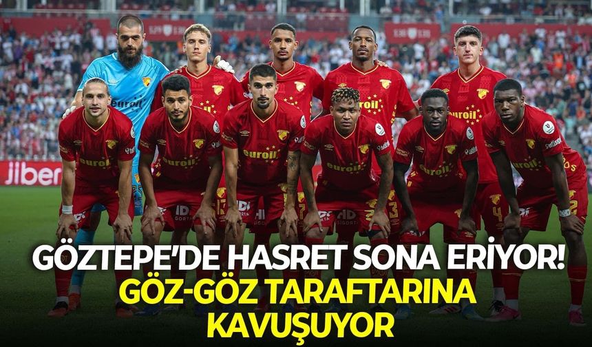 Göztepe’de hasret sona eriyor! Göz-Göz taraftarına kavuşuyor