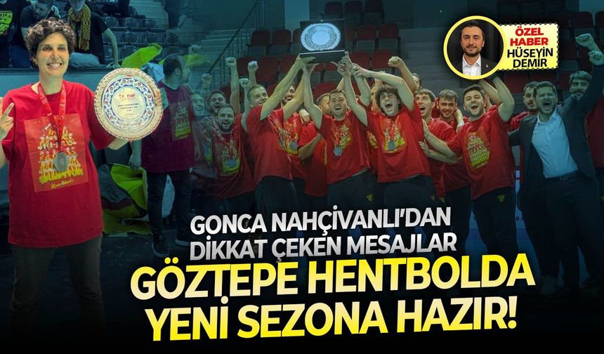 Göztepe hentbolda yeni sezona hazır! Gonca Nahçıvanlı’dan dikkat çeken mesajlar