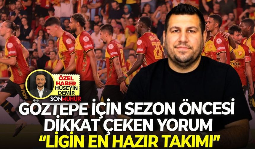 Göztepe için sezon öncesi dikkat çeken yorum: “Ligin en hazır takımı”