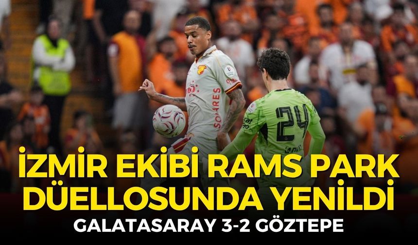 İzmir ekibi Göztepe, RAMS Park düellosunda yenildi!