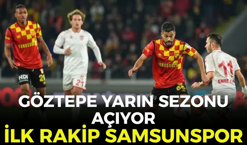 Göztepe yarın sezonu açıyor! İlk rakip Samsunspor
