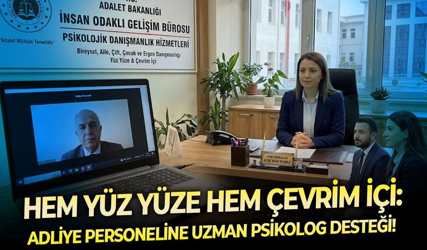 Hem yüz yüze hem çevrim içi: Adliye personeline uzman psikolog desteği!