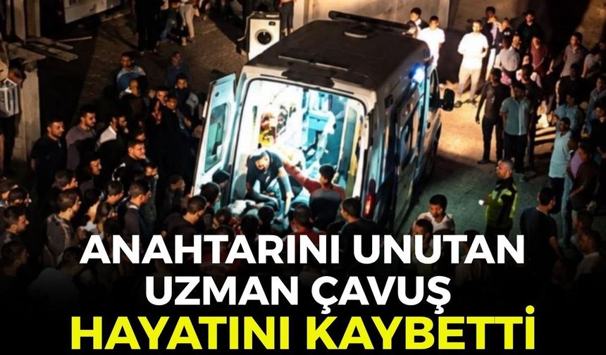 Anahtarını unutan uzman çavuş feci şekilde hayatını kaybetti!