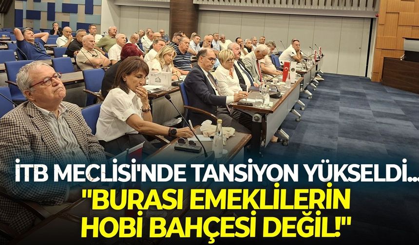 İTB Meclisi'nde tansiyon yükseldi... Arman'dan, Kestelli'ye: "Burası emeklilerin hobi bahçesi değil!"