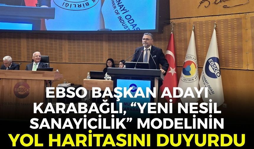 EBSO Başkan Adayı Karabağlı, 'Yeni Nesil Sanayicilik' modelinin yol haritasını duyurdu: "Üniversiteler, fabrikaların içine girmeli..."