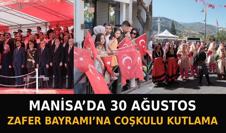 Manisa’da 30 Ağustos Zafer Bayramı’na Coşkulu Kutlama