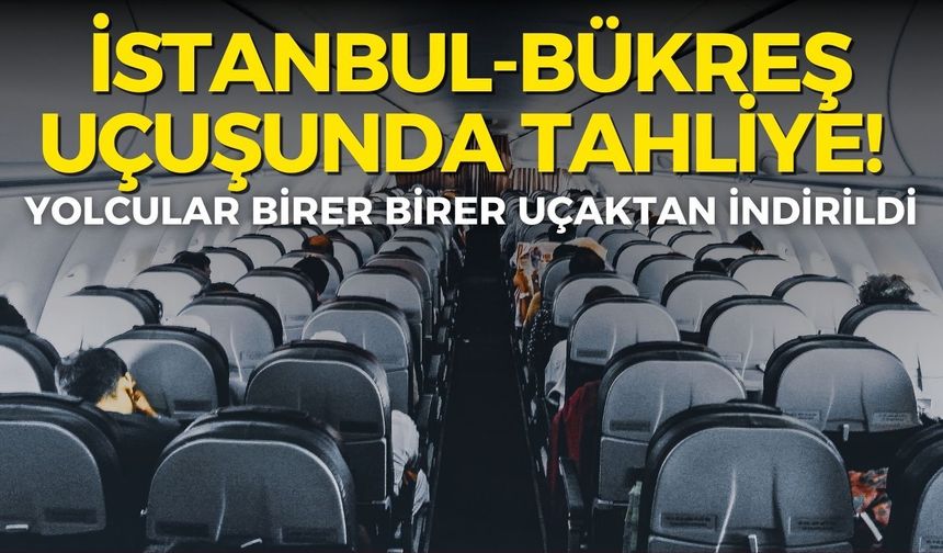 İstanbul-Bükreş uçuşunda tahliye! Yolcular birer birer uçaktan indirildi