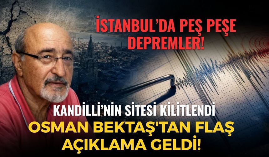 SON DAKİKA İstanbul'da peş peşe depremler! Kandilli'nin sitesi kilitlendi, Prof. Osman Bektaş'tan flaş açıklama geldi!