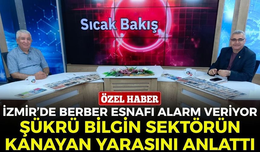 İzmir’de berber esnafı alarm veriyor! Bilgin sektörün kanayan yarasını anlattı