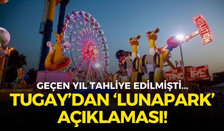 Başkan Tugay’dan ‘Lunapark’ açıklaması!