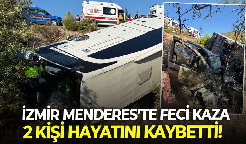 İzmir Menderes’te feci kaza: 2 kişi hayatını kaybetti!