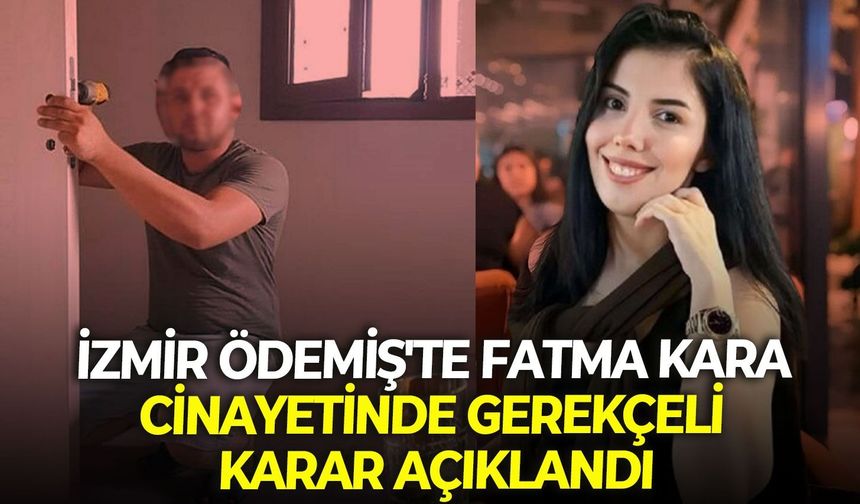 İzmir Ödemiş'te Fatma Kara cinayetinde gerekçeli karar açıklandı