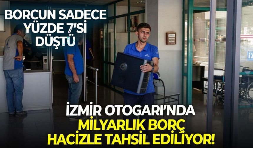 İzmir Otogarı’nda milyarlık borç hacizle tahsil ediliyor!