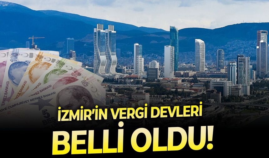 İşte, İzmir’in vergi devleri! Hangi isimler listeye girdi?