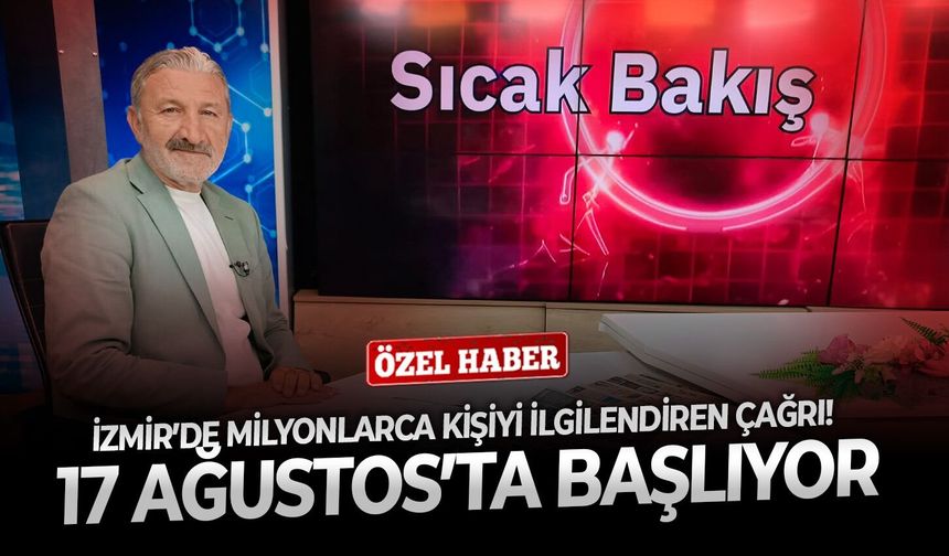 İzmir’de milyonlarca kişiyi ilgilendiren çağrı! 17 Ağustos’ta başlıyor