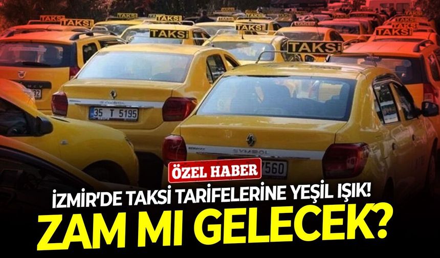 İzmir’de taksi tarifelerine yeşil ışık! Zam mı gelecek?