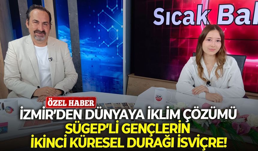 İzmir’den dünyaya iklim çözümü: SÜGEP’li gençlerin ikinci küresel durağı İsviçre!