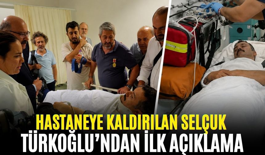 Hastaneye kaldırılan Selçuk Türkoğlu’ndan ilk açıklama!