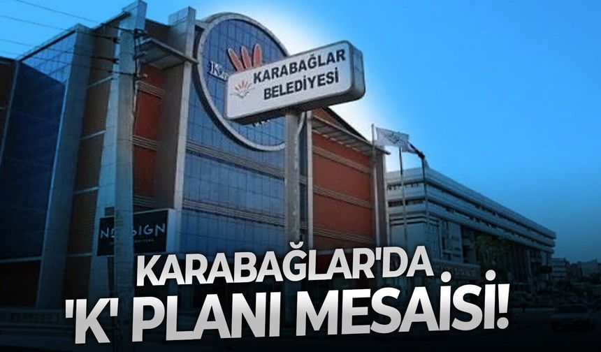Karabağlar'da 'K' planı mesaisi!