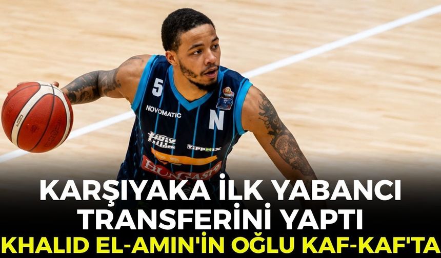 Karşıyaka ilk yabancı transferini yaptı! Khalid El-Amin'in oğlu Kaf-Kaf'ta