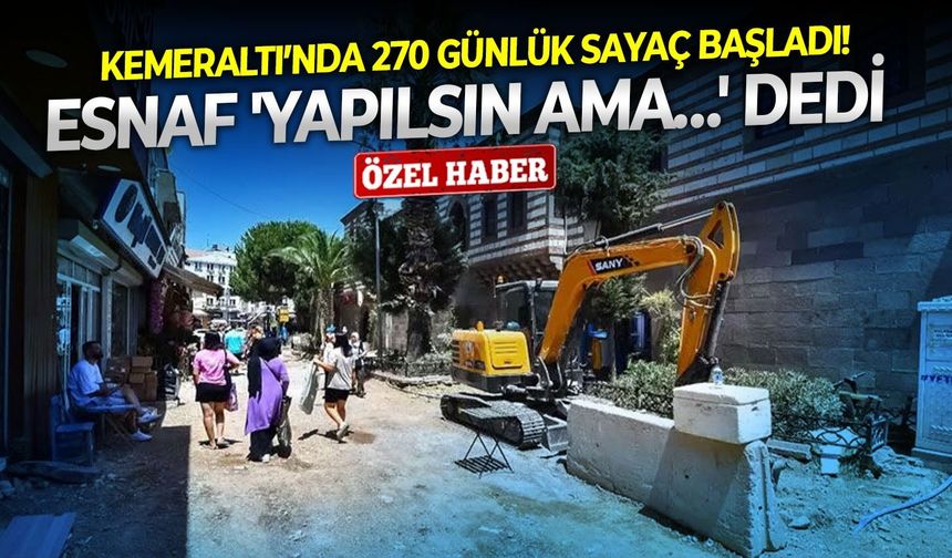 Kemeraltı’nda 270 günlük sayaç başladı!  Esnaf 'yapılsın ama…' dedi