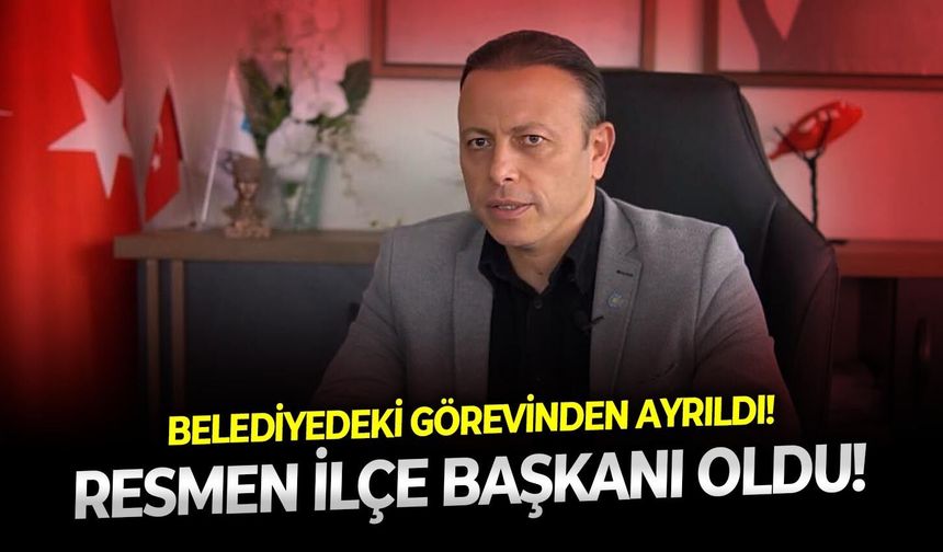Koordinatörlükten ayrıldı!  Resmen ilçe başkanı oldu!