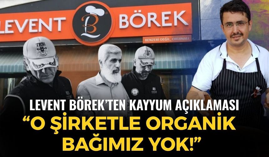 SON DAKİKA Levent Börek’ten kayyum açıklaması: “O şirketle organik bağımız yok!”