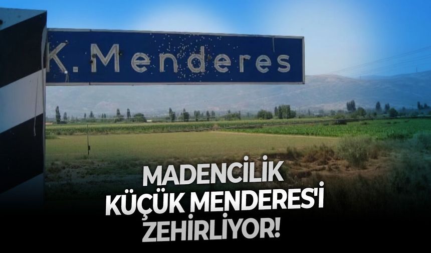 Madencilik Küçük Menderes'i zehirliyor!
