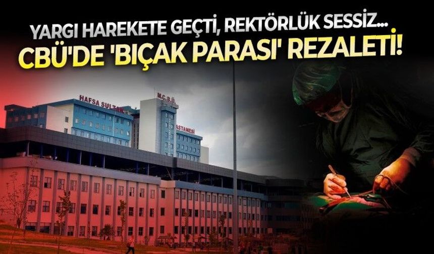 Manisa Celal Bayar Üniversitesi Hastanesi'nde neler oluyor? Hastalardan bıçak parası aldığı öne sürülen doktora yargı acımadı