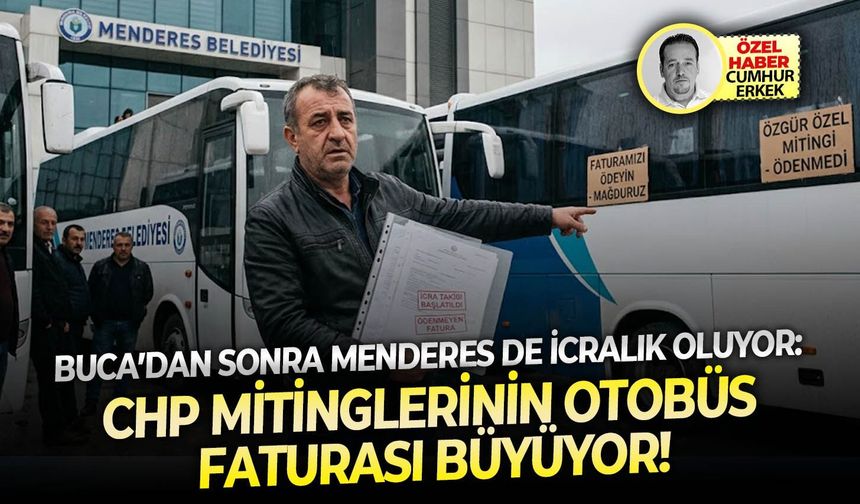Buca’dan sonra Menderes de icralık oluyor: CHP mitinglerinin otobüs faturası büyüyor!