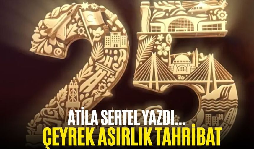 ÇEYREK ASIRLIK TAHRİBAT