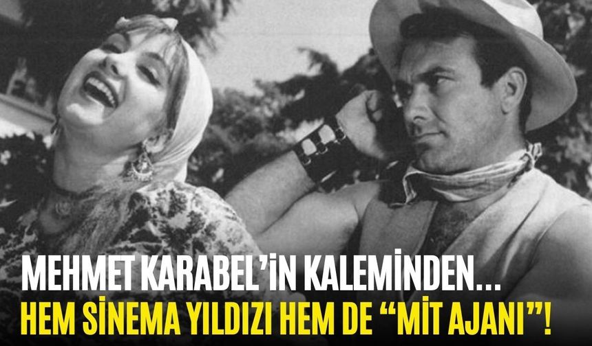 HEM SİNEMA YILDIZI HEM DE “MİT AJANI”!
