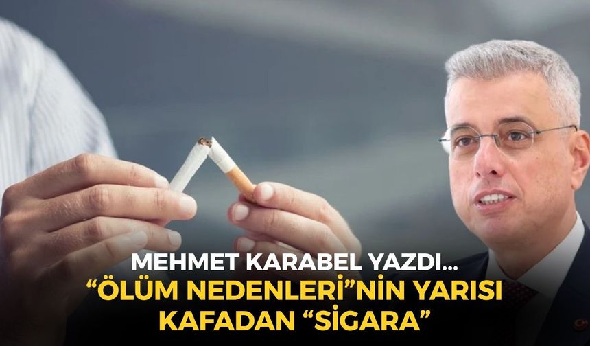 “ÖLÜM NEDENLERİ”NİN YARISI KAFADAN “SİGARA”